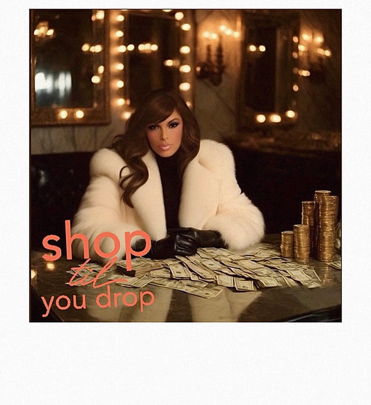 Shop TIL You Drop